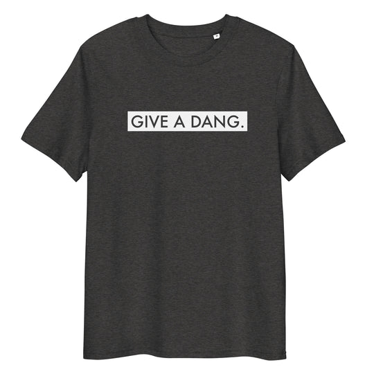 Give A Dang T-Shirt | Organic Cotton | Bold Statement for Change